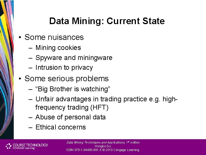 Data Mining: Current State • Some nuisances – Mining cookies – Spyware and miningware