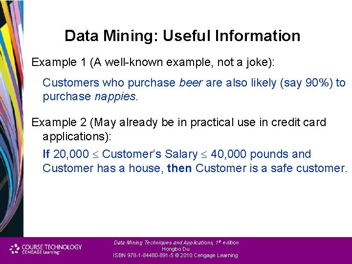 Data Mining: Useful Information Example 1 (A well-known example, not a joke): Customers who