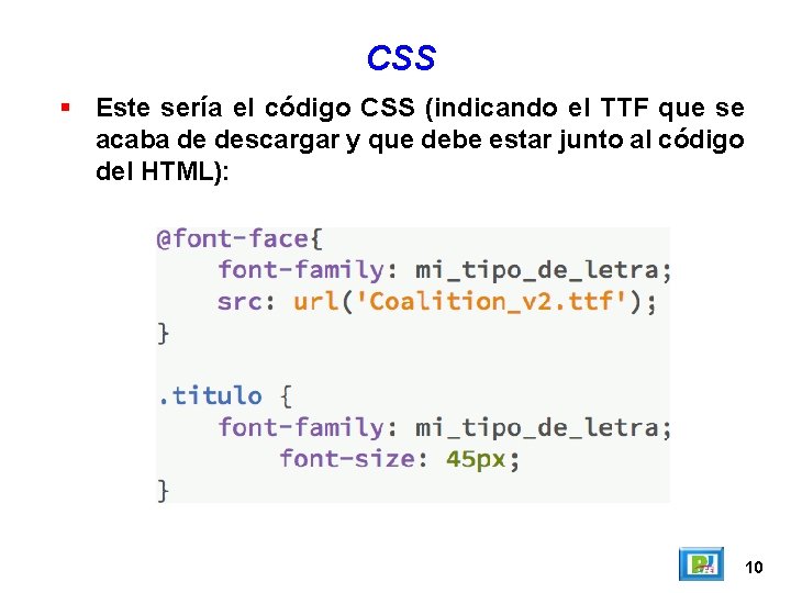 CSS Este sería el código CSS (indicando el TTF que se acaba de descargar