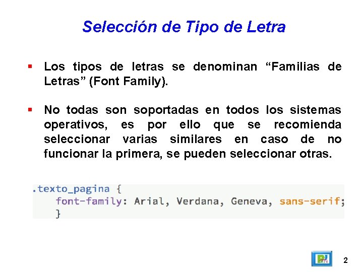 Selección de Tipo de Letra Los tipos de letras se denominan “Familias de Letras”