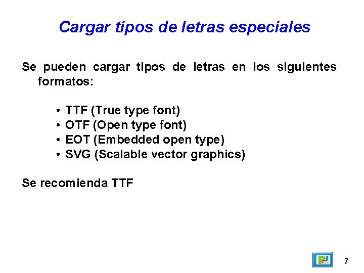 Cargar tipos de letras especiales Se pueden cargar tipos de letras en los siguientes