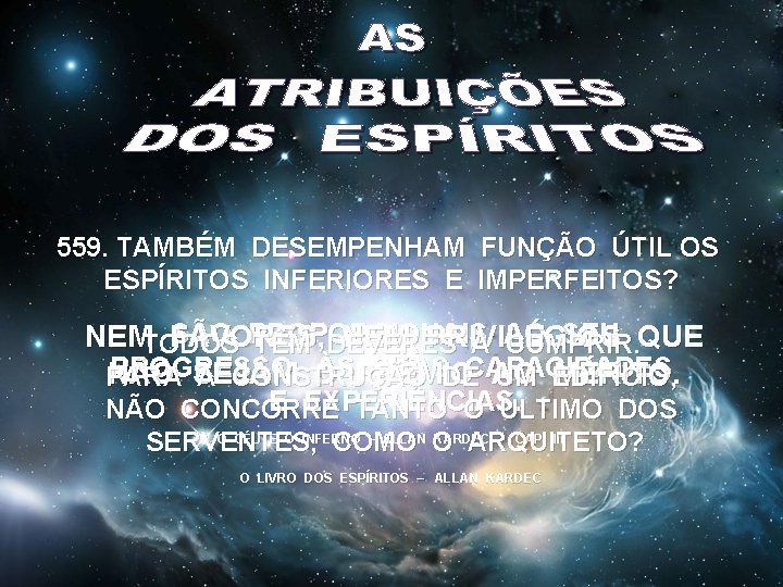 559. TAMBÉM DESEMPENHAM FUNÇÃO ÚTIL OS ESPÍRITOS INFERIORES E IMPERFEITOS? SÃO PROPORCIONAIS AO SEU