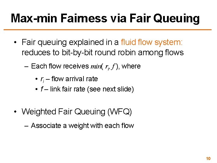 Max-min Fairness via Fair Queuing • Fair queuing explained in a fluid flow system: