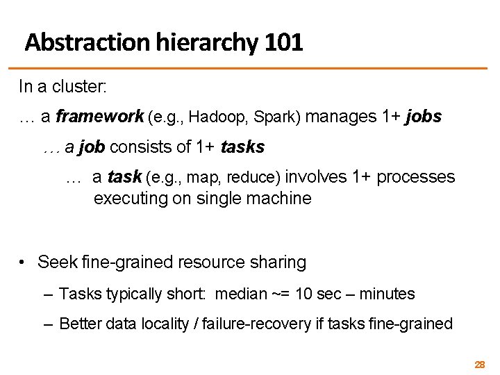 Abstraction hierarchy 101 In a cluster: … a framework (e. g. , Hadoop, Spark)