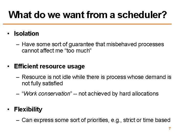 What do we want from a scheduler? • Isolation – Have some sort of