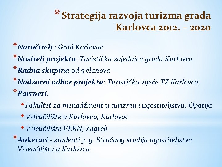 * Strategija razvoja turizma grada Karlovca 2012. – 2020 *Naručitelj : Grad Karlovac *Nositelj