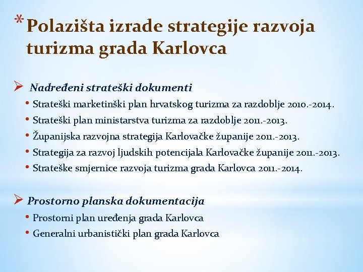 * Polazišta izrade strategije razvoja turizma grada Karlovca Nadređeni strateški dokumenti • Strateški marketinški