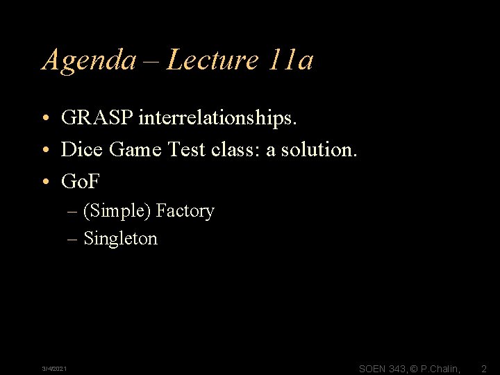 Agenda – Lecture 11 a • GRASP interrelationships. • Dice Game Test class: a