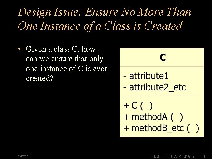 Design Issue: Ensure No More Than One Instance of a Class is Created •