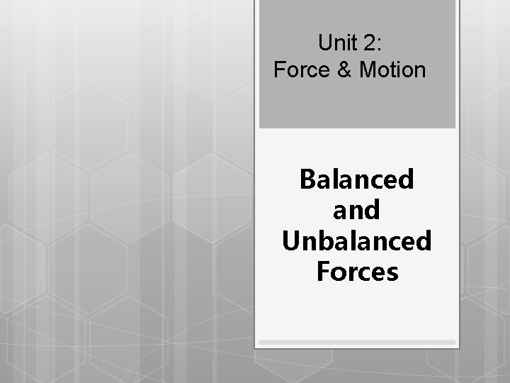 Unit 2: Force & Motion Balanced and Unbalanced Forces 