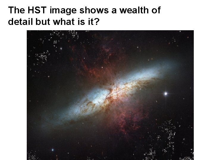 The HST image shows a wealth of detail but what is it? 