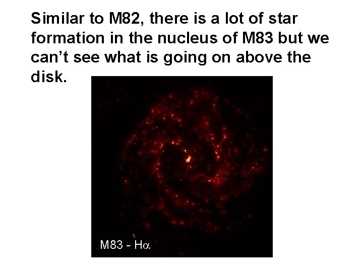 Similar to M 82, there is a lot of star formation in the nucleus