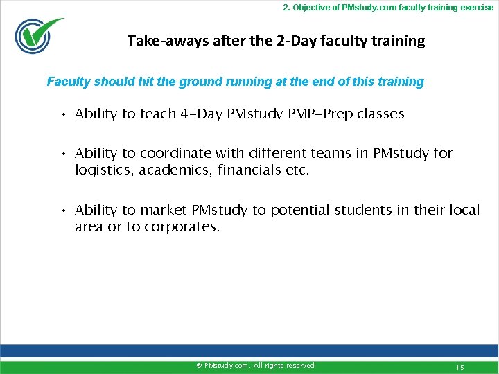 2. Objective of PMstudy. com faculty training exercise Take-aways after the 2 -Day faculty