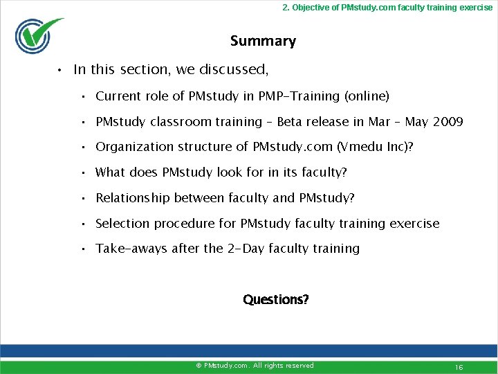 2. Objective of PMstudy. com faculty training exercise Summary • In this section, we