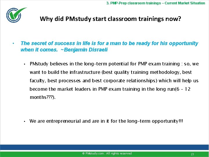 3. PMP-Prep classroom trainings – Current Market Situation Why did PMstudy start classroom trainings