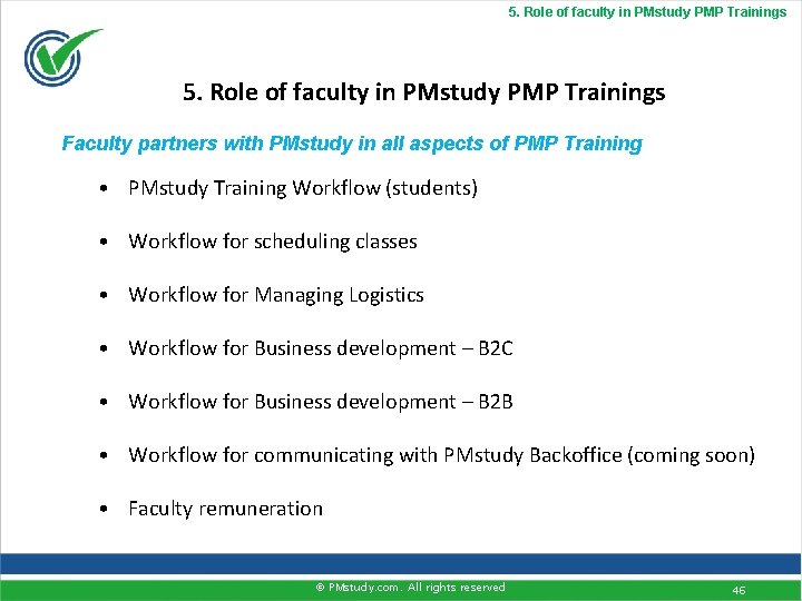 5. Role of faculty in PMstudy PMP Trainings Faculty partners with PMstudy in all