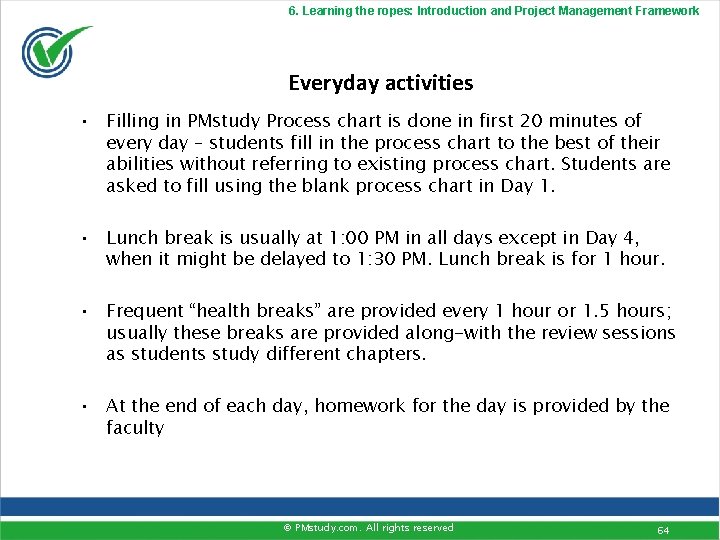 6. Learning the ropes: Introduction and Project Management Framework Everyday activities • Filling in