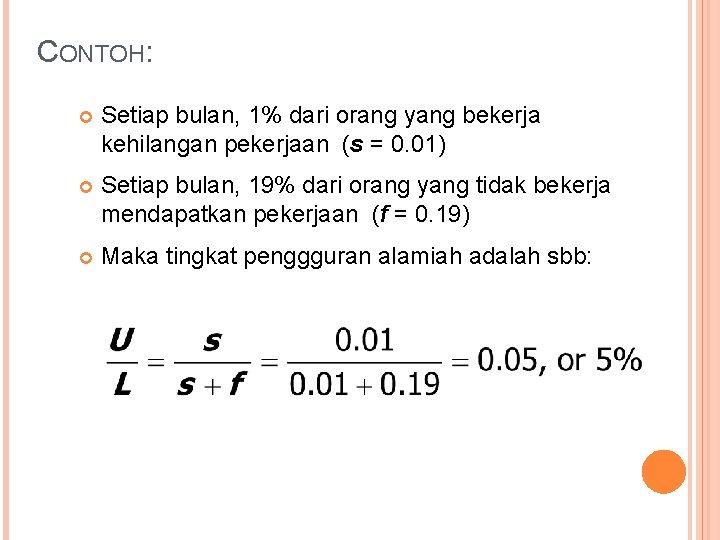 CONTOH: Setiap bulan, 1% dari orang yang bekerja kehilangan pekerjaan (s = 0. 01)