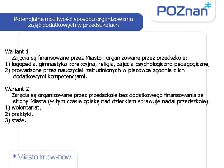 Potencjalne możliwości sposobu organizowania zajęć dodatkowych w przedszkolach Wariant 1 Zajęcia są finansowane przez