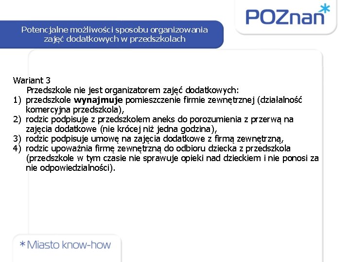 Potencjalne możliwości sposobu organizowania zajęć dodatkowych w przedszkolach Wariant 3 Przedszkole nie jest organizatorem