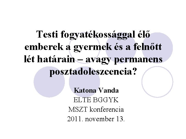 Testi fogyatékossággal élő emberek a gyermek és a felnőtt lét határain – avagy permanens