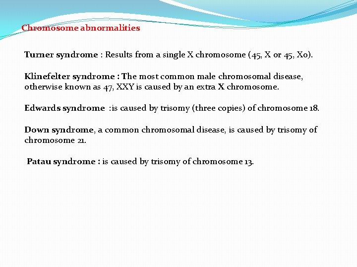 Chromosome abnormalities Turner syndrome : Results from a single X chromosome (45, X or