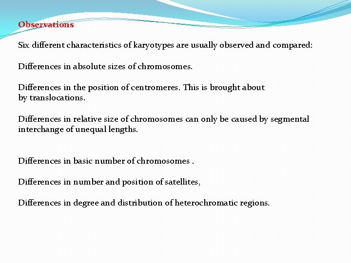 Observations Six different characteristics of karyotypes are usually observed and compared: Differences in absolute