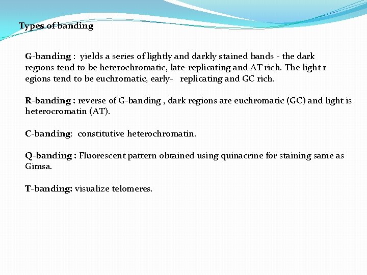 Types of banding G-banding : yields a series of lightly and darkly stained bands