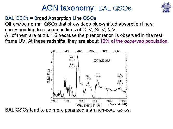 AGN taxonomy: BAL QSOs = Broad Absorption Line QSOs Otherwise normal QSOs that show