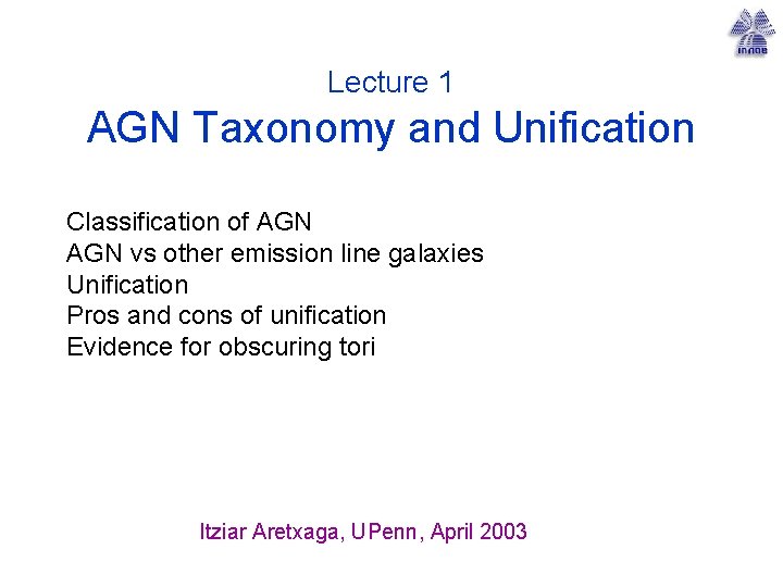 Lecture 1 AGN Taxonomy and Unification Classification of AGN vs other emission line galaxies