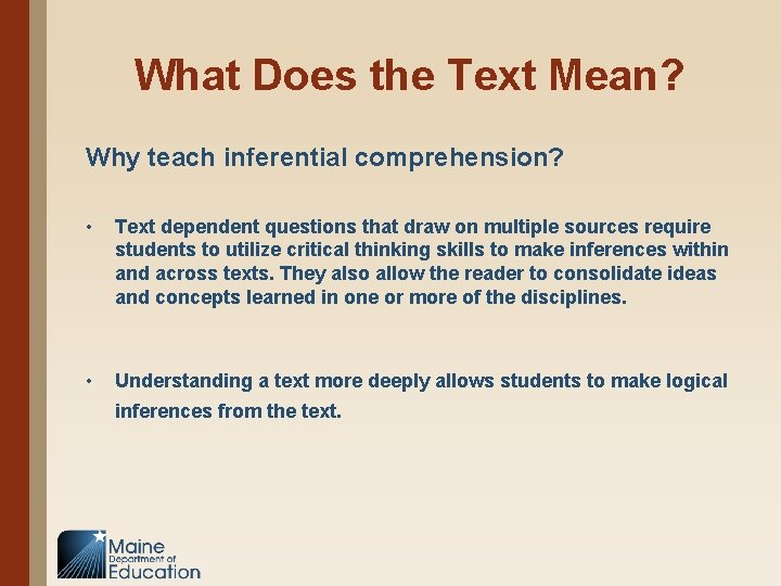 What Does the Text Mean? Why teach inferential comprehension? • Text dependent questions that
