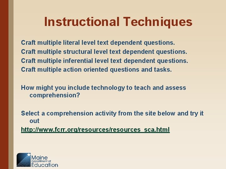 Instructional Techniques Craft multiple literal level text dependent questions. Craft multiple structural level text