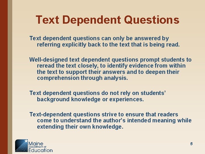 Text Dependent Questions Text dependent questions can only be answered by referring explicitly back