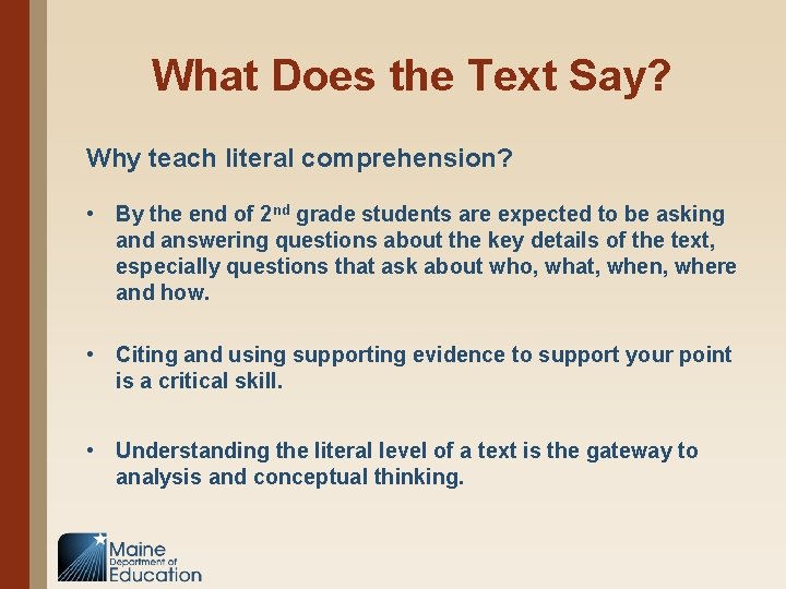 What Does the Text Say? Why teach literal comprehension? • By the end of