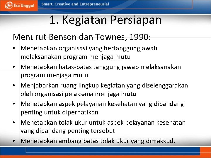 1. Kegiatan Persiapan Menurut Benson dan Townes, 1990: • Menetapkan organisasi yang bertanggungjawab melaksanakan