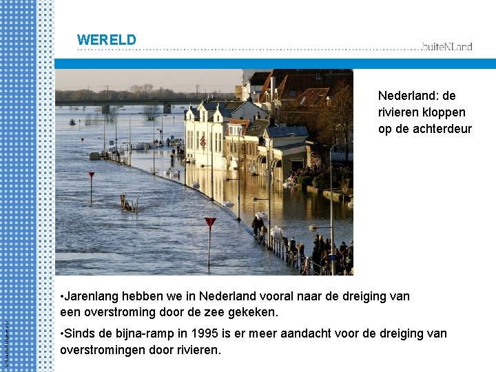WERELD Nederland: de rivieren kloppen op de achterdeur • Jarenlang hebben we in Nederland