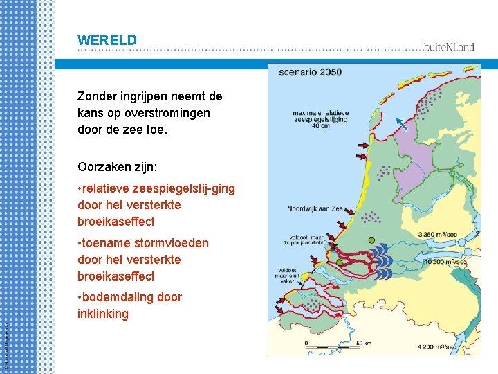 WERELD Zonder ingrijpen neemt de kans op overstromingen door de zee toe. Oorzaken zijn: