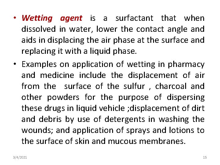  • Wetting agent is a surfactant that when dissolved in water, lower the