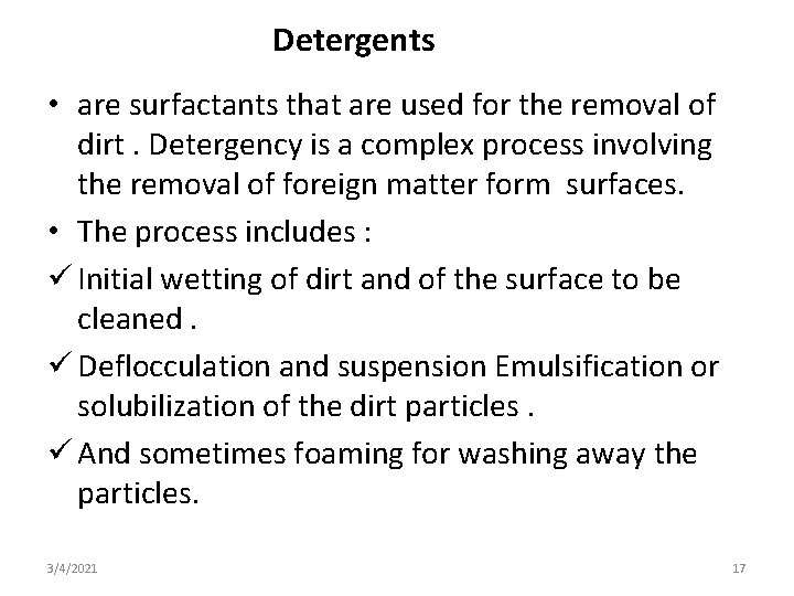 Detergents • are surfactants that are used for the removal of dirt. Detergency is