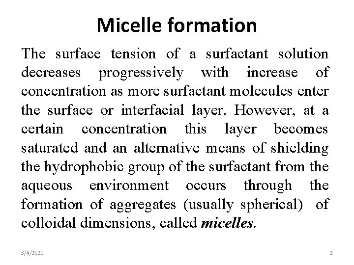 Micelle formation The surface tension of a surfactant solution decreases progressively with increase of