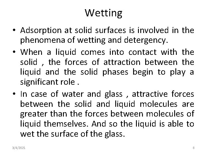 Wetting • Adsorption at solid surfaces is involved in the phenomena of wetting and