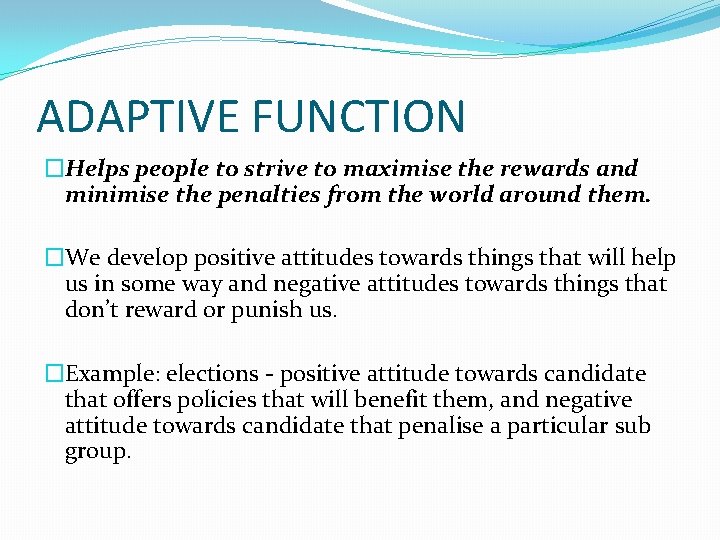 ADAPTIVE FUNCTION �Helps people to strive to maximise the rewards and minimise the penalties