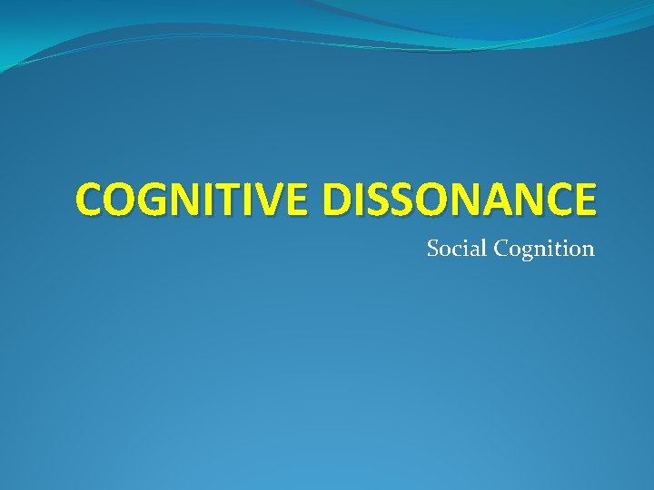 COGNITIVE DISSONANCE Social Cognition 