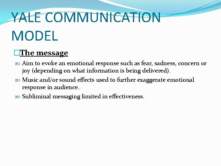 YALE COMMUNICATION MODEL �The message Aim to evoke an emotional response such as fear,