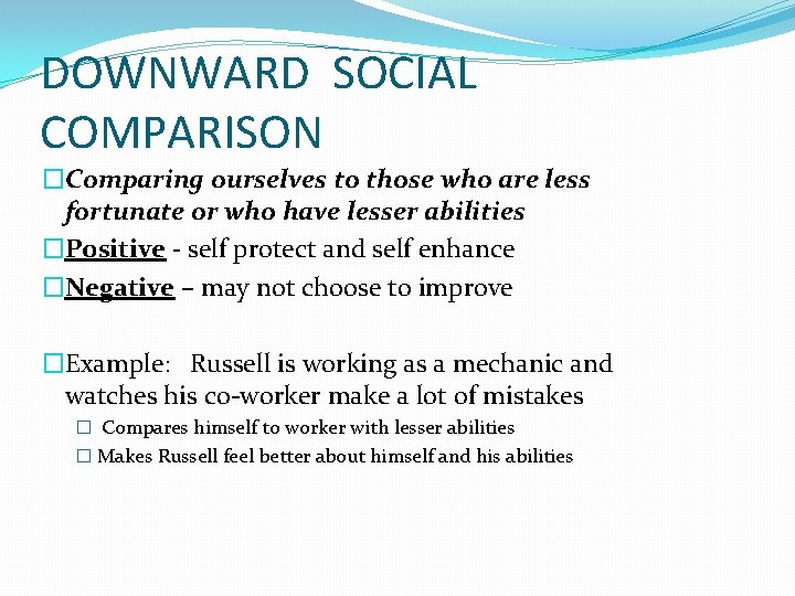 DOWNWARD SOCIAL COMPARISON �Comparing ourselves to those who are less fortunate or who have