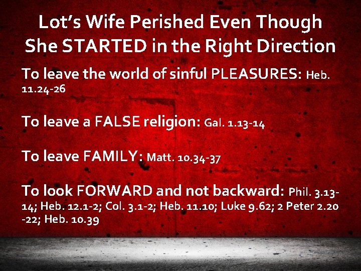 Lot’s Wife Perished Even Though She STARTED in the Right Direction To leave the