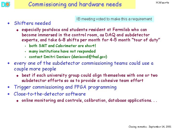 Commissioning and hardware needs · Shifters needed u H. Weerts IB meeting voted to