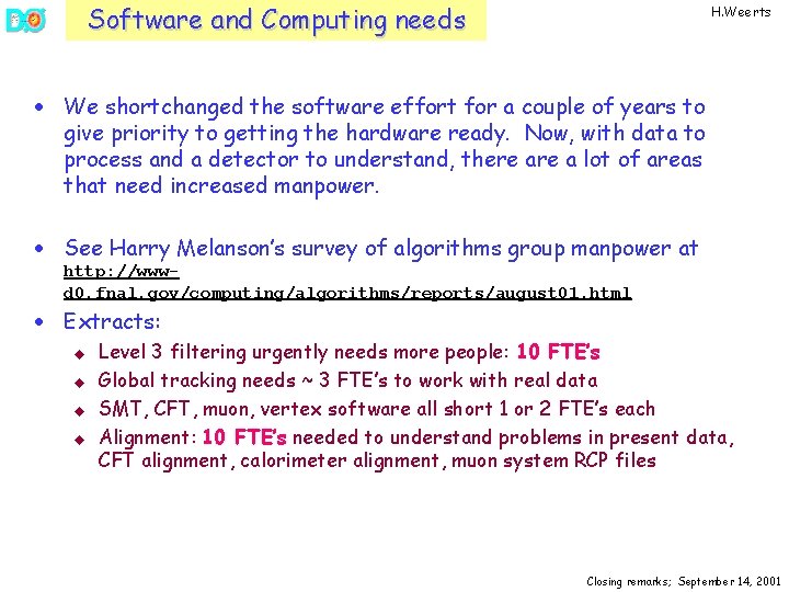 Software and Computing needs H. Weerts · We shortchanged the software effort for a