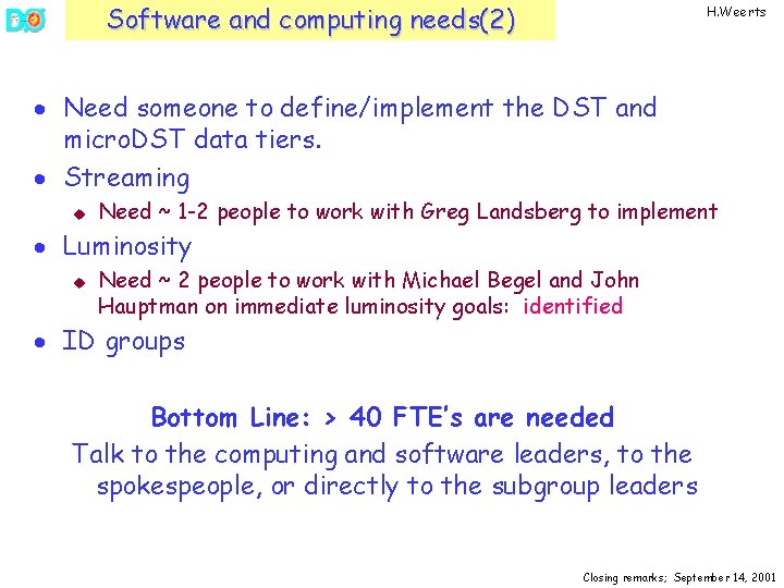Software and computing needs(2) H. Weerts · Need someone to define/implement the DST and
