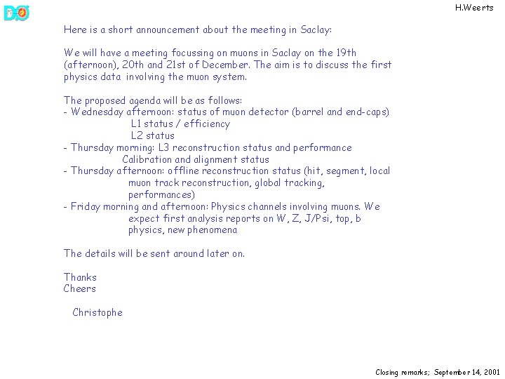 H. Weerts Here is a short announcement about the meeting in Saclay: We will